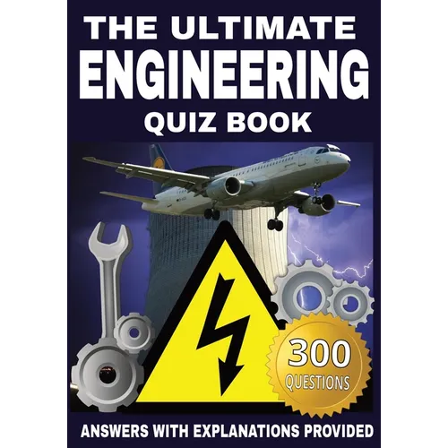 The Ultimate Engineering Quiz Book: 300 Questions Across 12 Engineering Disciplines with Answers and Explanations