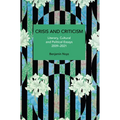 Crisis and Criticism: Literary, Cultural and Political Essays, 2009-2021