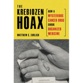 The Krebiozen Hoax: How a Mysterious Cancer Drug Shook Organized Medicine