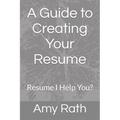 A Guide to Creating Your Resume: Resume I Help You?