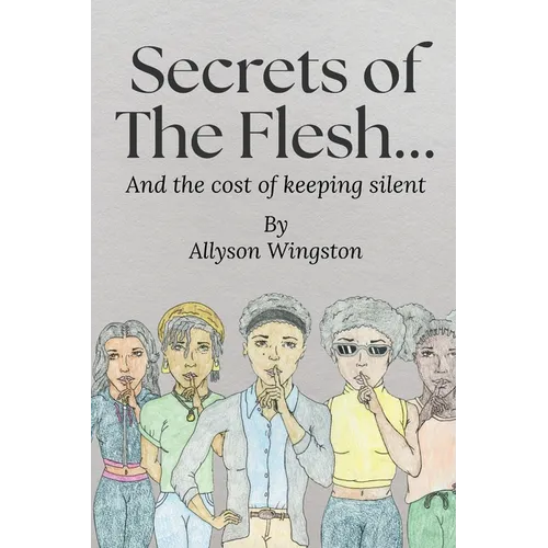 Secrets of the Flesh: and the cost of keeping silent