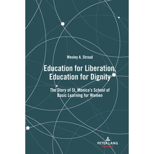 Education for Liberation, Education for Dignity: The Story of St. Monica's School of Basic Learning for Women