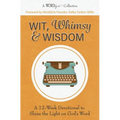 Wit, Whimsy & Wisdom: A 12-Week Devotional to Shine the Light on God's Word (A WordGirls Collective)
