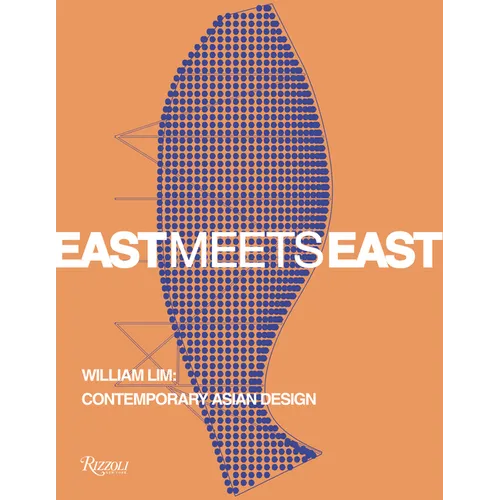 East Meets East: William Lim: Contemporary Asian Design