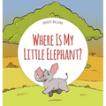 Where Is My Little Elephant?: A Funny Seek-And-Find Book