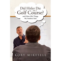 Did Hitler Die on a Golf Course: and Other Silly Things My Students Said