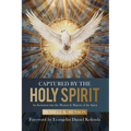 Captured by the Holy Spirit: An Invitation into the Mystery and Majesty of the Spirit