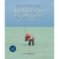 Bonefish Fly Patterns: Tying, Selecting, and Fishing All the Best Bonefish Flies from Today's Best Tiers