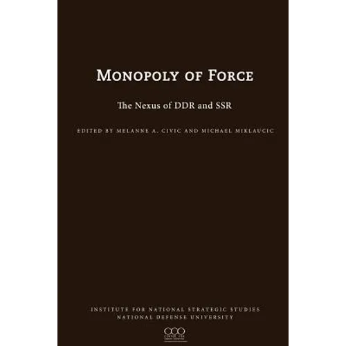 The Monopoly of Force: The Nexus of DDR and SSR