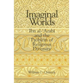 Imaginal Worlds: Ibn al-ʿArabī and the Problem of Religious Diversity