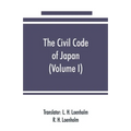 The civil code of Japan (Volume I)