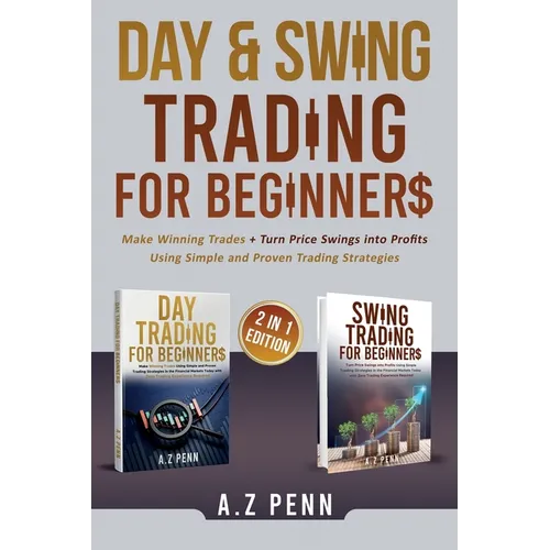 Day & Swing Trading for Beginners: Make Winning Trades + Turn Price Swings into Profits Using Simple and Proven Trading Strategies