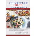 Acid Reflux Diet: An Easy Cookbook With Low Acidic Recipes Including Vegan, Gluten, GERD & LPR.