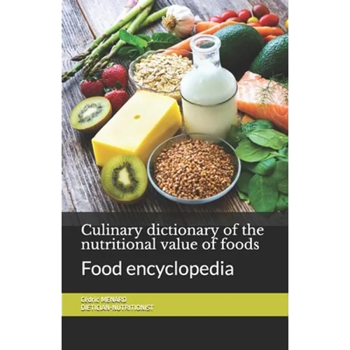 Culinary dictionary of the nutritional value of foods: Food encyclopedia
