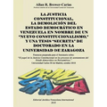 La Justicia Constitucional, La Demolición del Estado Democrático En Venezuela En Nombre de Un "Nuevo Constitucionalismo," Y Una Tesis "Secreta" de Doc