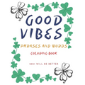 Good Vibes Pharses And Words Coloring Book 2021 Will Be Better: Positive Energy Words Activites Relax And Stress Releve For Sad Teens
