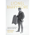 Lionel Barrymore: Character and Endurance in Hollywood's Golden Age