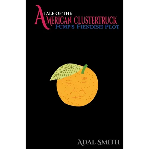 Tale of the American Clustertruck: Fump's Fiendish Plot