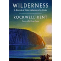 Wilderness: A Journal of Quiet Adventure in Alaska--Including Extensive Hitherto Unpublished Passages from the Original Journal
