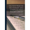 The New Webster Dictionary and Complete Vest-Pocket Library