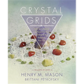 Crystal Grids: How to Combine & Focus Crystal Energies to Enhance Your Life
