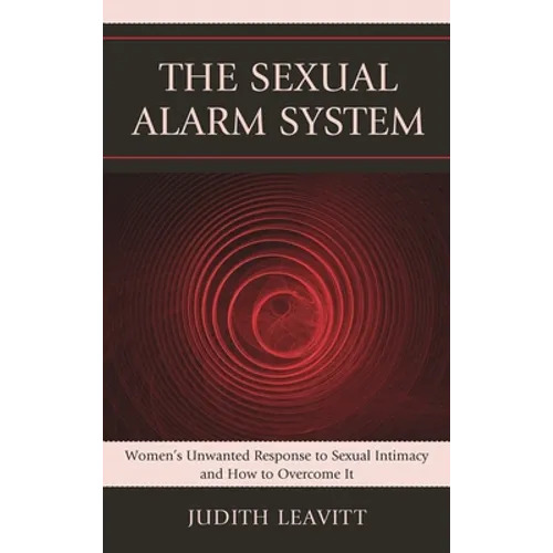 Sexual Alarm System: Women's Unwanted Response to Sexual Intimacy and How to Overcome It