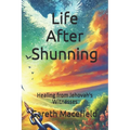 Life after Shunning: Healing from Jehovah's Witnesses
