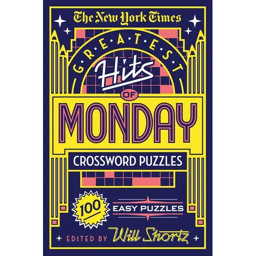 The New York Times Greatest Hits of Monday Crossword Puzzles: 100 Easy Puzzles