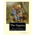 The Gypsies. By: Charles Godfrey Leland: Charles Godfrey Leland (August 15, 1824 - March 20, 1903) was an American humorist, writer, an