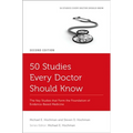 50 Studies Every Doctor Should Know: The Key Studies That Form the Foundation of Evidence-Based Medicine