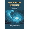 Weaponized Weather: The Future of Climate Warfare