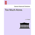 Too Much Alone. Vol. III.