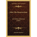 After The Resurrection: And Other Addresses (1903)