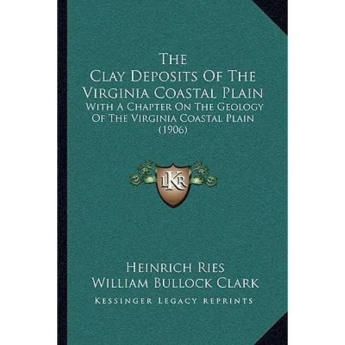 The Clay Deposits of the Virginia Coastal Plain: With a Chapter on the Geology of the Virginia Coastal Plain (1906)