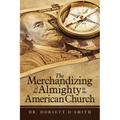 The Merchandizing of the Almighty in the American Church