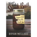 Never Eat Stink Bait: Lessons Learned from the Creek Bank