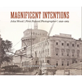 Magnificent Intentions: John Wood, First Federal Photographer (1856-1863)