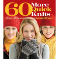 60 More Quick Knits: 20 Hats*20 Scarves*20 Mittens in Cascade 220(r) Sport