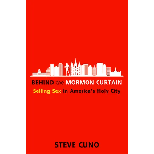 Behind the Mormon Curtain: Selling Sex in America's Holy City