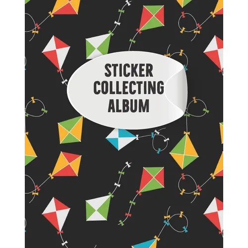 Sticker Collecting Album: My Activity Blank Sticker Storage Book and Sticker Collecting Album for Kids, Children, Boys & Girls and Organizing &