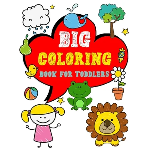 Big Coloring Book for Toddlers: Enjoy Jumbo Animals, Things Coloring Book for Toddlers, Kids, Boys, Girls Ages 2-4 Preschool and Kindergarten