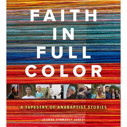 Faith in Full Color: A Tapestry of Anabaptist Stories