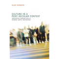 Culture in a Post-Secular Context: Theological Possibilities in Milbank, Barth, and Bediako
