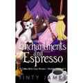 Enchantments and Espresso: A Coffee Witch Cozy Mystery