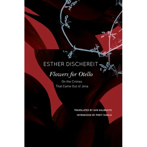 Flowers for Otello: On the Crimes That Came Out of Jena