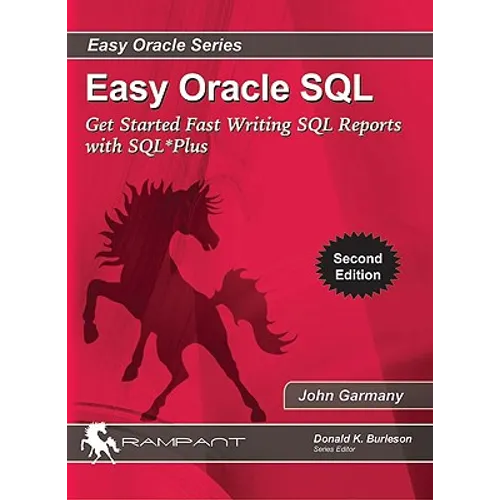 Easy Oracle SQL: Get Started Fast writing SQL Reports with SQL*Plus