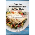 From the Mediterranean Sea to Your Plate: Fish for Compliments With These Delectable Fish & Seafood Recipes
