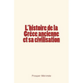 L'histoire de la Grèce ancienne et sa civilisation