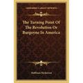 The Turning Point Of The Revolution Or Burgoyne In America