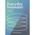 Everyday Innovator: 4 Powerful Habits to Cultivate Team Creativity